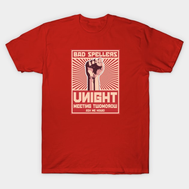 Bad Spellers Unight Propaganda Poster T-Shirt by Alema Art